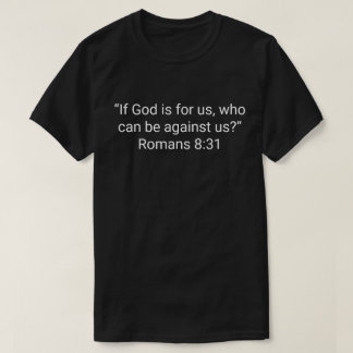 4. “Als God voor ons is, wie kan dan tegen ons zij T-shirt