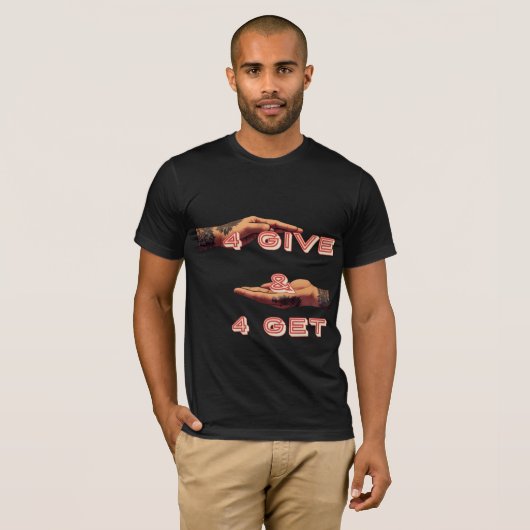 4 GEVEN & 4 KRIJGEN T-SHIRT (Voorkant volledig)