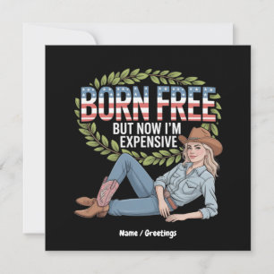 4 juli "Born Free But Now In Expensive" Grappig Kaart