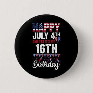 4 juli en ja het is mijn 16e verjaardag Amerikaans Ronde Button 5,7 Cm