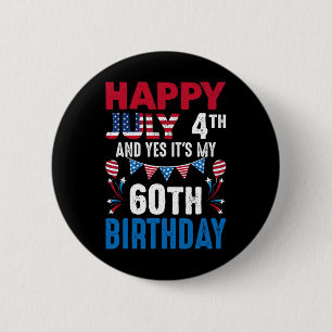 4 juli en ja, het is mijn 60ste verjaardag Amerika Ronde Button 5,7 Cm