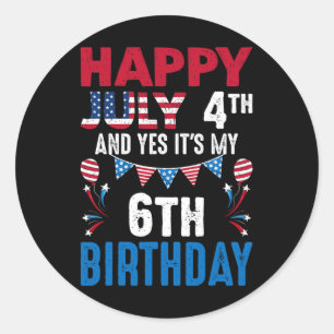 4 juli en ja het is mijn 6e verjaardag Amerikaanse Ronde Sticker