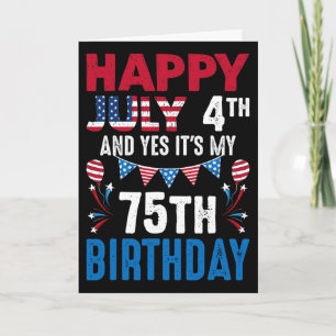 4 juli en ja, het is mijn 75e verjaardag Amerikaan Kaart