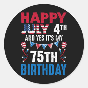 4 juli en ja het is mijn 75e verjaardag Amerikaans Ronde Sticker