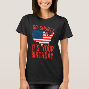 4 juli Go Shorty Het is je verjaardag Patriottisch T-shirt
