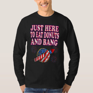 4 juli hier om donuts te eten en vuurw te bang t-shirt