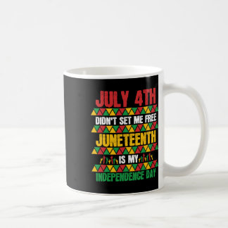 4 juli maakte me niet vrij Juneteenth Mijn Onafhan Koffiemok