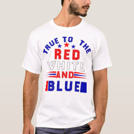 4 juli, True to the Red White en Blue T-shirt