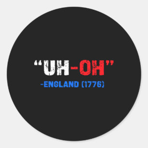 4 juli Uh-oh Engeland 1776 Grappig cadeau Amerikaa Ronde Sticker