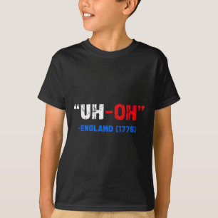 4 juli Uh-oh Engeland 1776 Grappig cadeau Amerikaa T-shirt