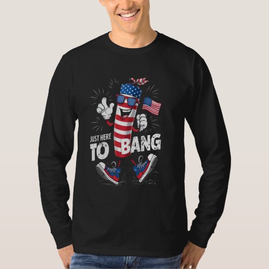 4 juli Vuurwerkviering Just Here To Ban T-shirt (Voorkant)