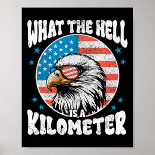 4 juli Wat de hel is een kilometer George Wa Poster