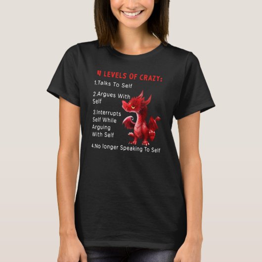4 Levels Of Crazy Talks To Self Argues With Self I T-shirt (Voorkant)
