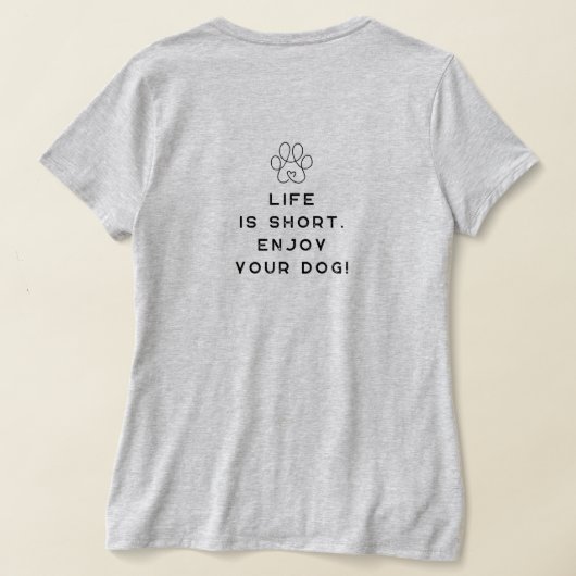 4 Paws Adrift Life is short.Enjoy uw hond. VNeck T-shirt (Laag Achter)
