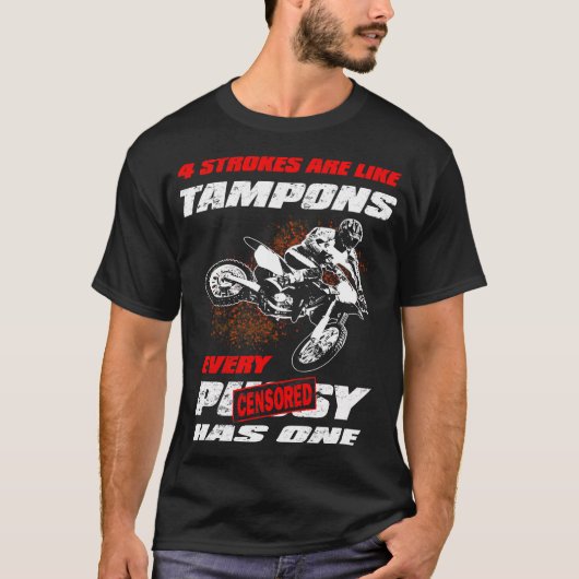 4 STROKES zijn als Tampons Funny Motocross Gift T-shirt (Voorkant)
