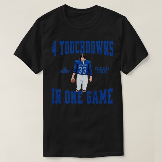 4 Touchdowns in één spel Al Bundy Polk High Legend T-shirt (Design voorkant)