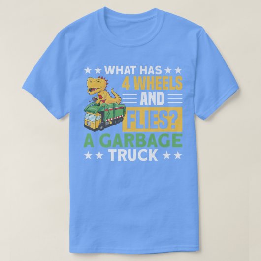 4 WHEELS AND FLIES A GARBAGE TRUCK Gifts T-shirt (Design voorkant)