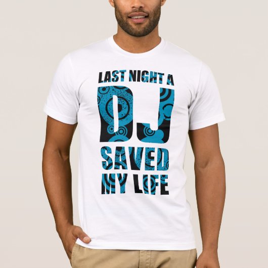 4DJS Last Night a DJ save my life T-shirt (Voorkant)