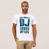 4DJS Last Night a DJ save my life T-shirt (Voorkant volledig)