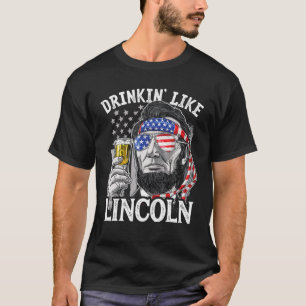 4e juli grappigheid Drink Lincoln Abraham T-shirt