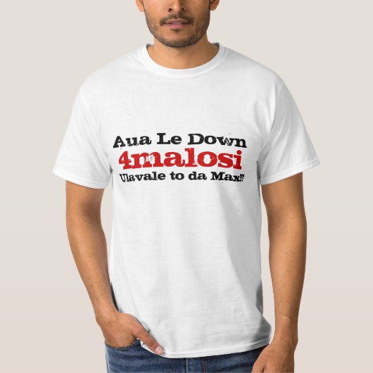 4malosi, Aua Le Down, Ulavale tot da Max!!, T-shirt (Voorkant)