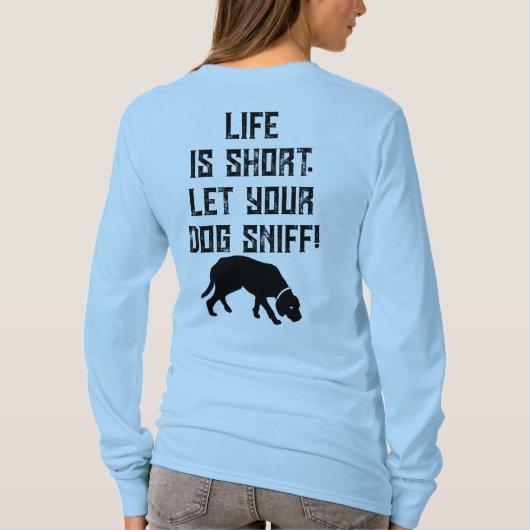 4PawsAdrift Life is kort. Laat je hond snuiven.Lan T-shirt (Achterkant)