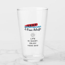 4PawsAdrift Life is short.Enjoy uw dogPint Glass Glas