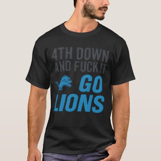 4th Down and FCK It Go Lions T-shirt (Voorkant)