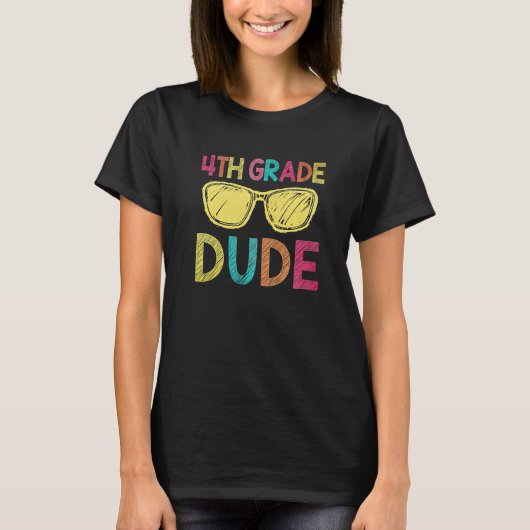 4th Grade Dude   Back To School  4th Grade T-shirt (Voorkant)