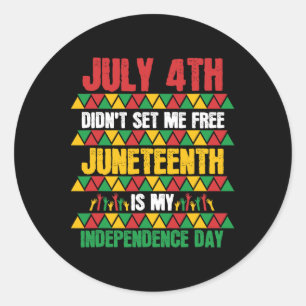 4th heeft me niet vrijgemaakt Juneteenth mijn onaf Ronde Sticker