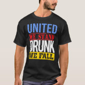 4th July American Holiday United We Stand Drunk We T-shirt (Voorkant)