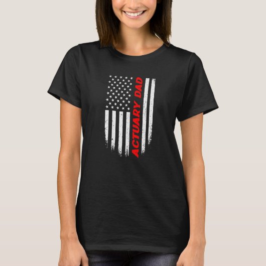 4th Of July American Flag Actuary Dad Fathers Day  T-shirt (Voorkant)