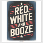 4th of July Booze Party | Red White and Booze Sticker (Vel)
