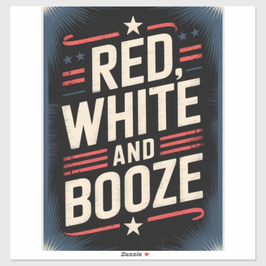 4th of July Booze Party | Red White and Booze Sticker (Vel)