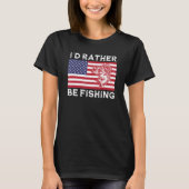 4th of July I d Rather Be Fishing T-shirt (Voorkant)