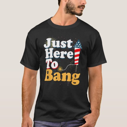 4th Of July I m Just Here To Bang USA Flag Sunglas T-shirt (Voorkant)