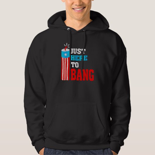 4th Of July Just Here To Bang American Flag Firewo Hoodie (Voorkant)
