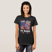 4th Of July Just Here to Bang Fireworks Men Women T-shirt (Voorkant volledig)
