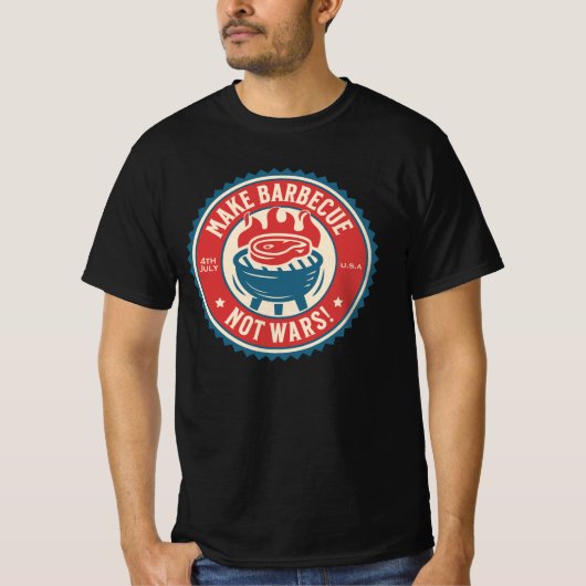 4th of July - Make Barbecue, Not Wars!  T-shirt (Voorkant)