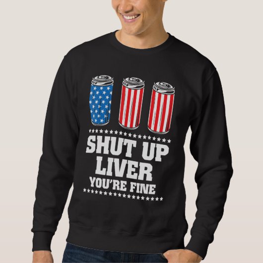 4Th Of July Shut Up Liver You re Fine Drinking Bee Trui (Voorkant)