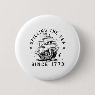 4th of July Spilling The Tea Since 1773 History Te Ronde Button 5,7 Cm