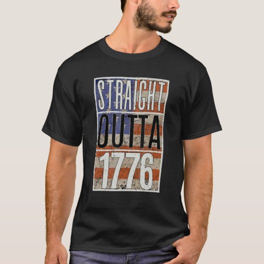 4th of July Straight Outta 1776 US Flag  America T-shirt (Voorkant)