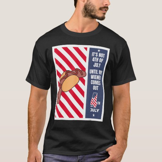 4th of July until my wiener comes out 4th of July T-shirt (Voorkant)