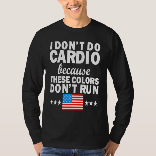 4th of July USA Flag I Don't Do Cardio Exercise Fi T-shirt (Voorkant)