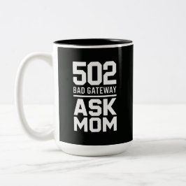 502 Bad Gateway Ask Mom Funny Programmer Mug Tweekleurige Koffiemok