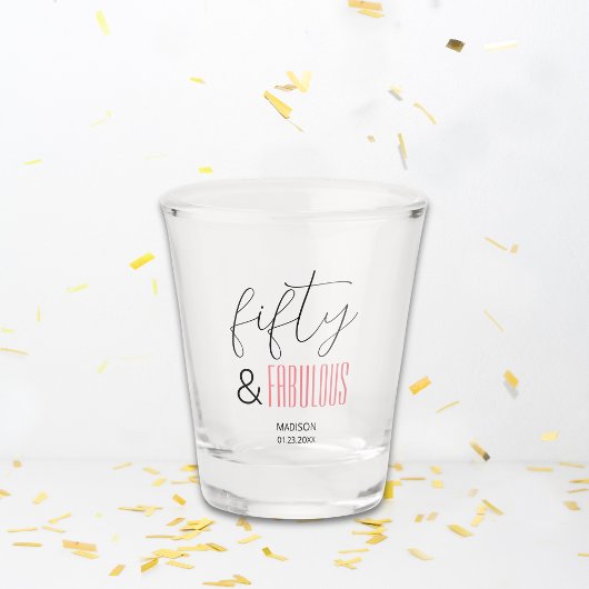 50 and Fabulous Custom 50th Birthday Modern Script Shot Glas