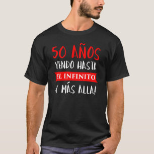50 Años Yendo Hasta El Infinito© y Más Alla! cumpl T-shirt