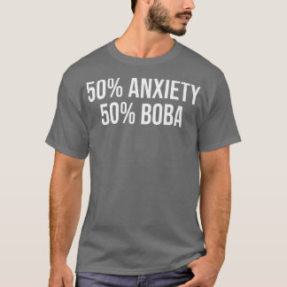 50 Anxiety 50 Boba Tea Lover Tea Drinker Cup Brewi T-shirt