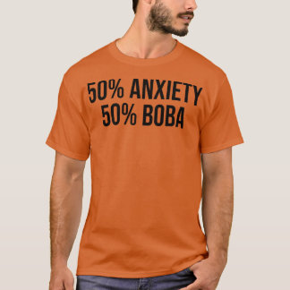 50 Anxiety 50 Boba Tea Lover Tea Drinker Cup Brewi T-shirt