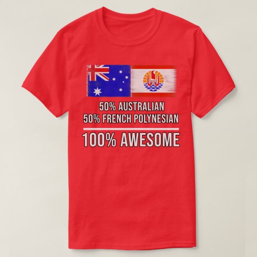 50 Australisch 50 Frans Polynesisch 100 Geweldige T-shirt (Design voorkant)